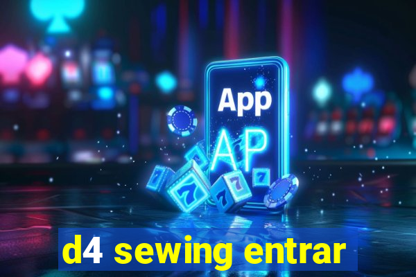 d4 sewing entrar